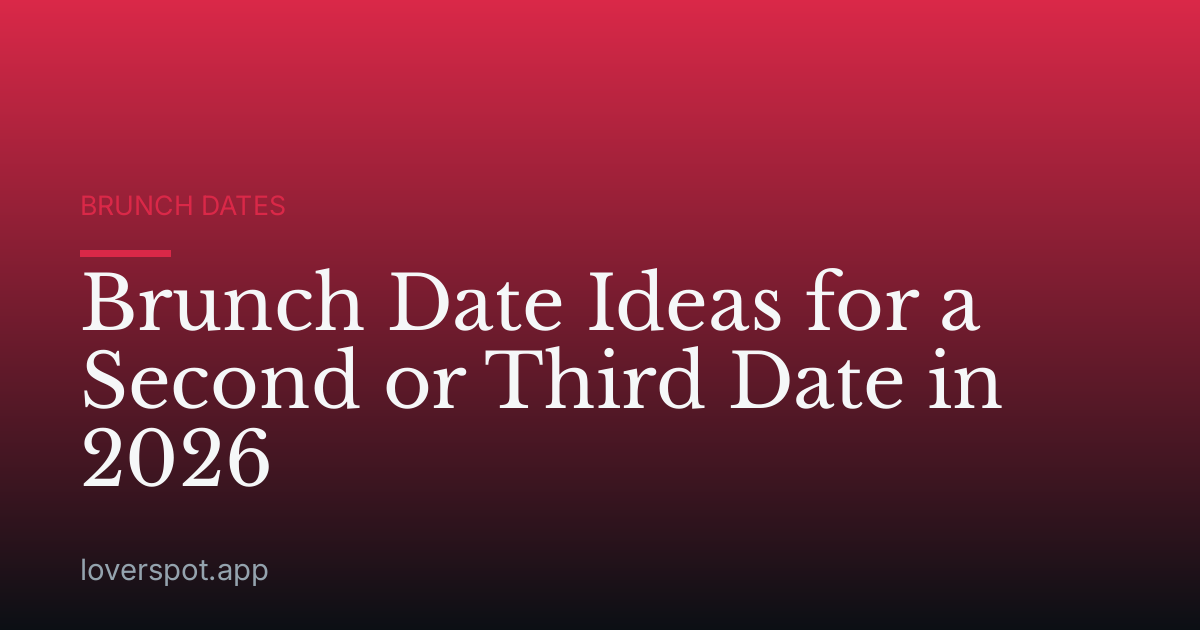 Brunch Date Ideas for a Second or Third Date in 2026