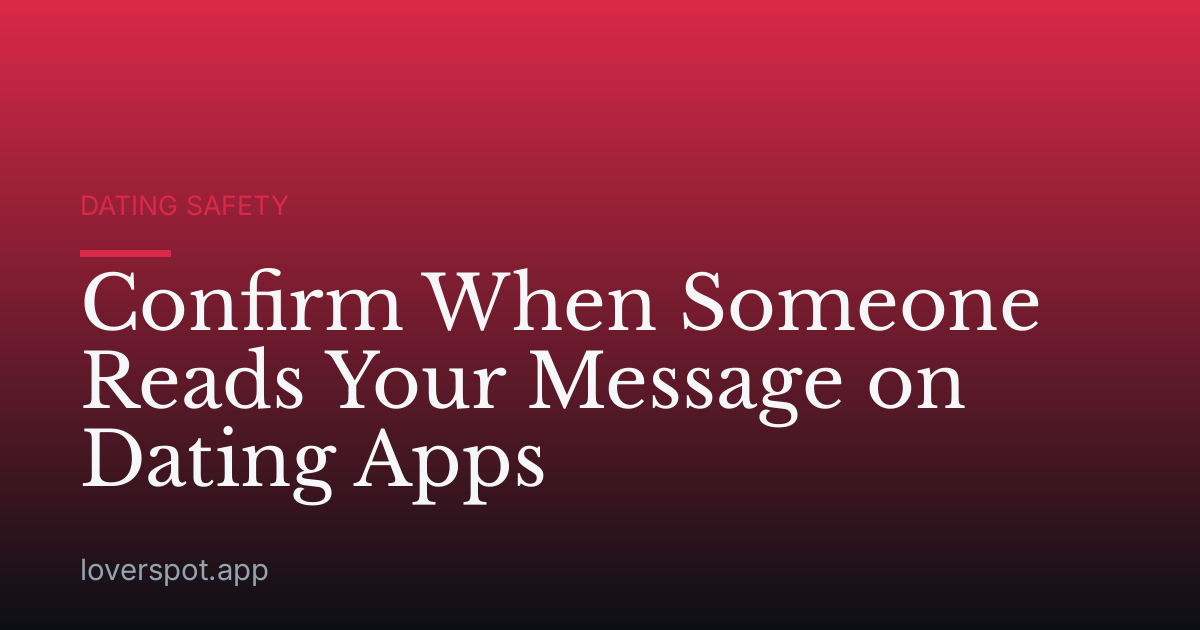 Confirm When Someone Reads Your Message on Dating Apps