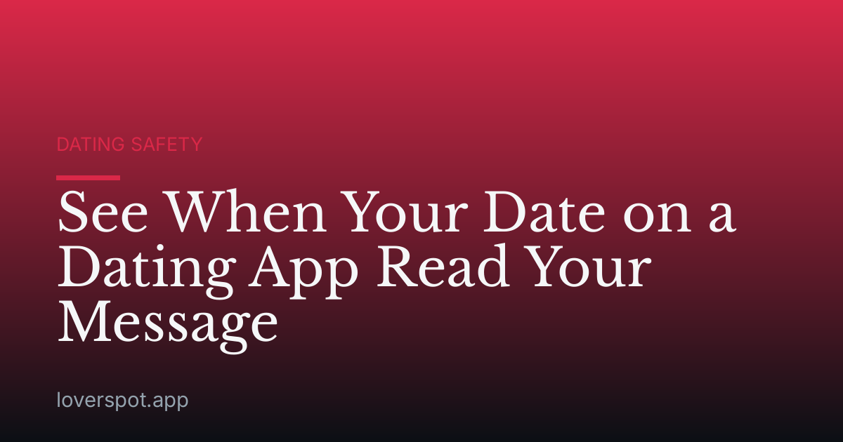 See When Your Date on a Dating App Read Your Message