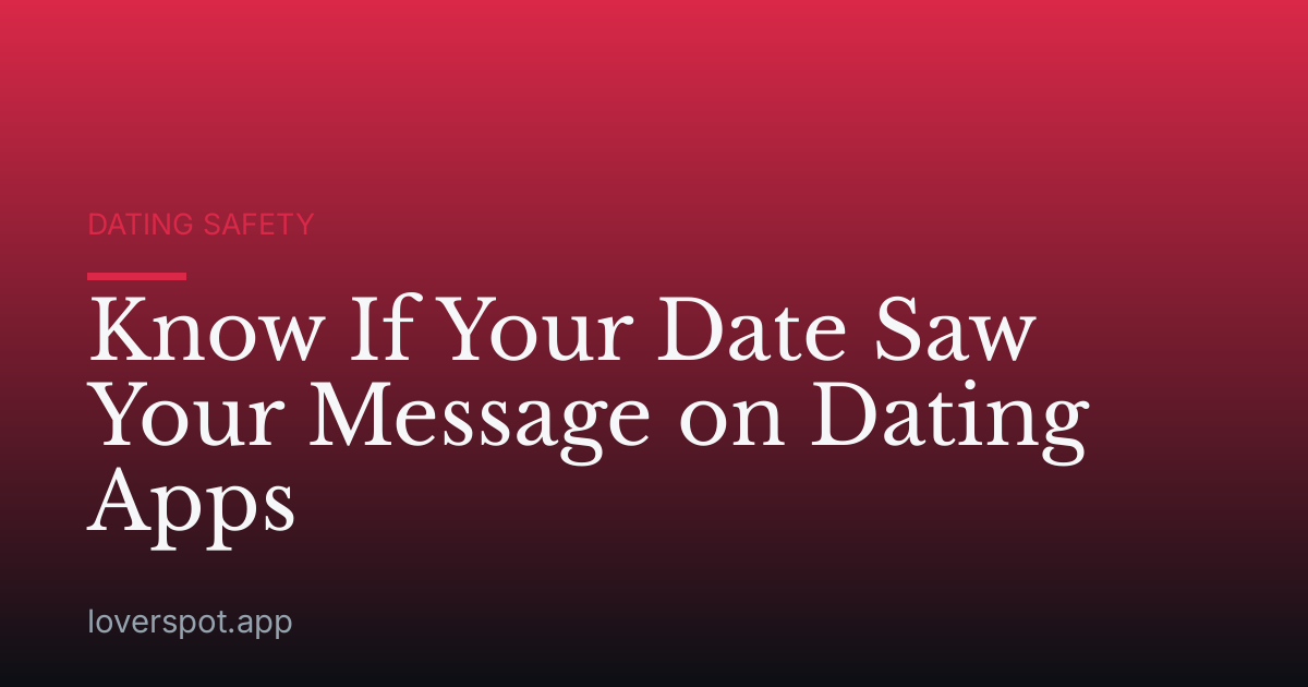 Know If Your Date Saw Your Message on Dating Apps