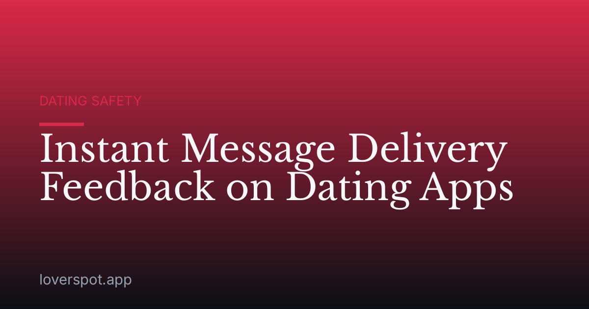 Instant Message Delivery Feedback on Dating Apps