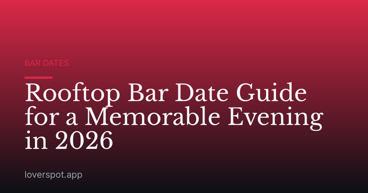 Rooftop Bar Date Guide for a Memorable Evening in 2026
