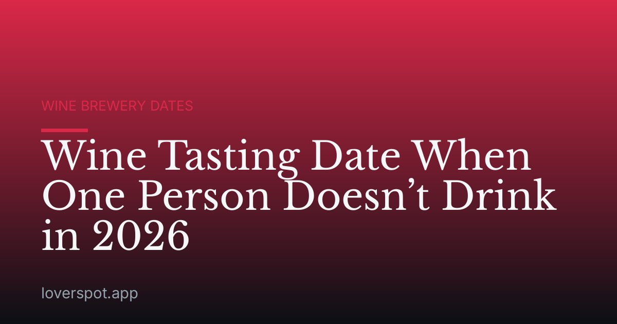 Wine Tasting Date When One Person Doesn’t Drink in 2026