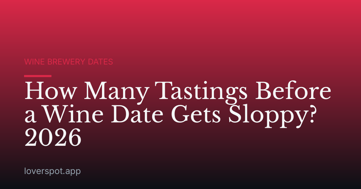 How Many Tastings Before a Wine Date Gets Sloppy? 2026