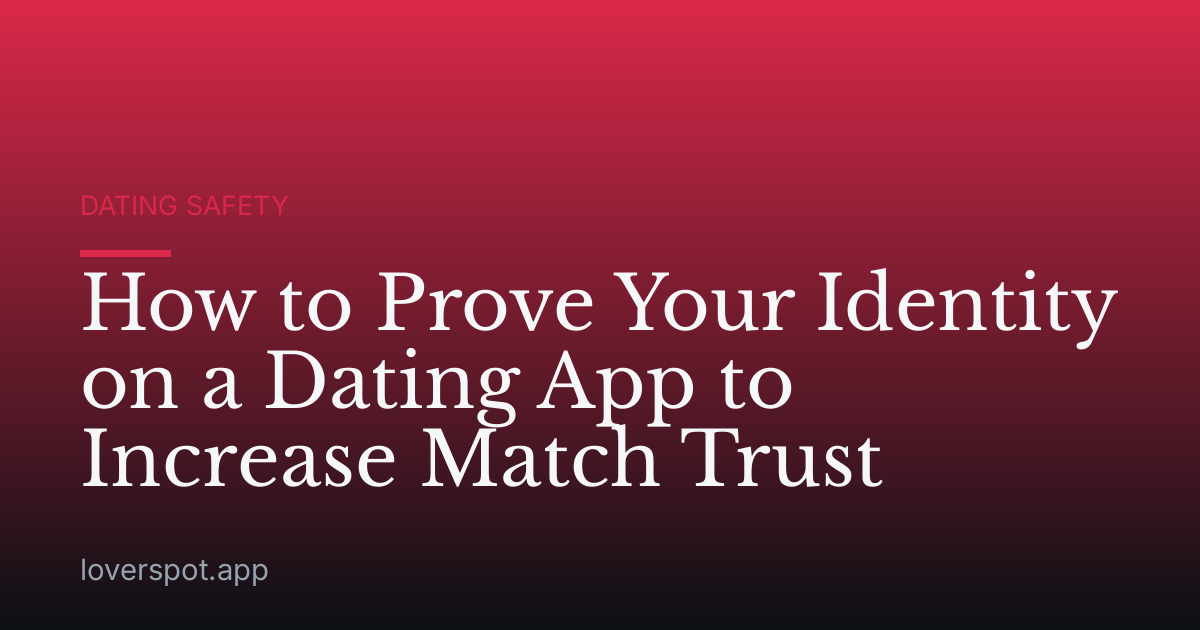 How to Prove Your Identity on a Dating App to Increase Match Trust