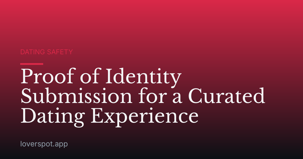 Proof of Identity Submission for a Curated Dating Experience