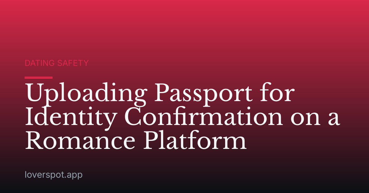 Uploading Passport for Identity Confirmation on a Romance Platform