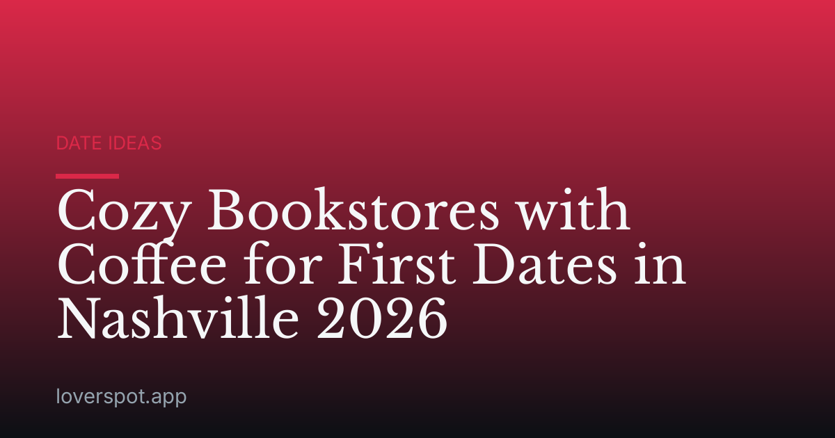 Cozy Bookstores with Coffee for First Dates in Nashville 2026