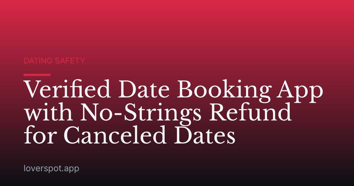 Verified Date Booking App with No-Strings Refund for Canceled Dates