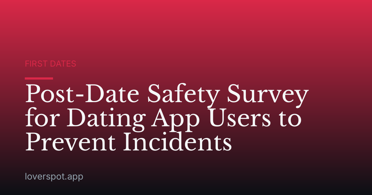 Post-Date Safety Survey for Dating App Users to Prevent Incidents