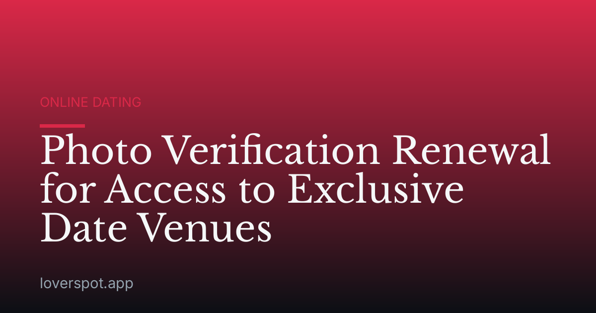 Photo Verification Renewal for Access to Exclusive Date Venues