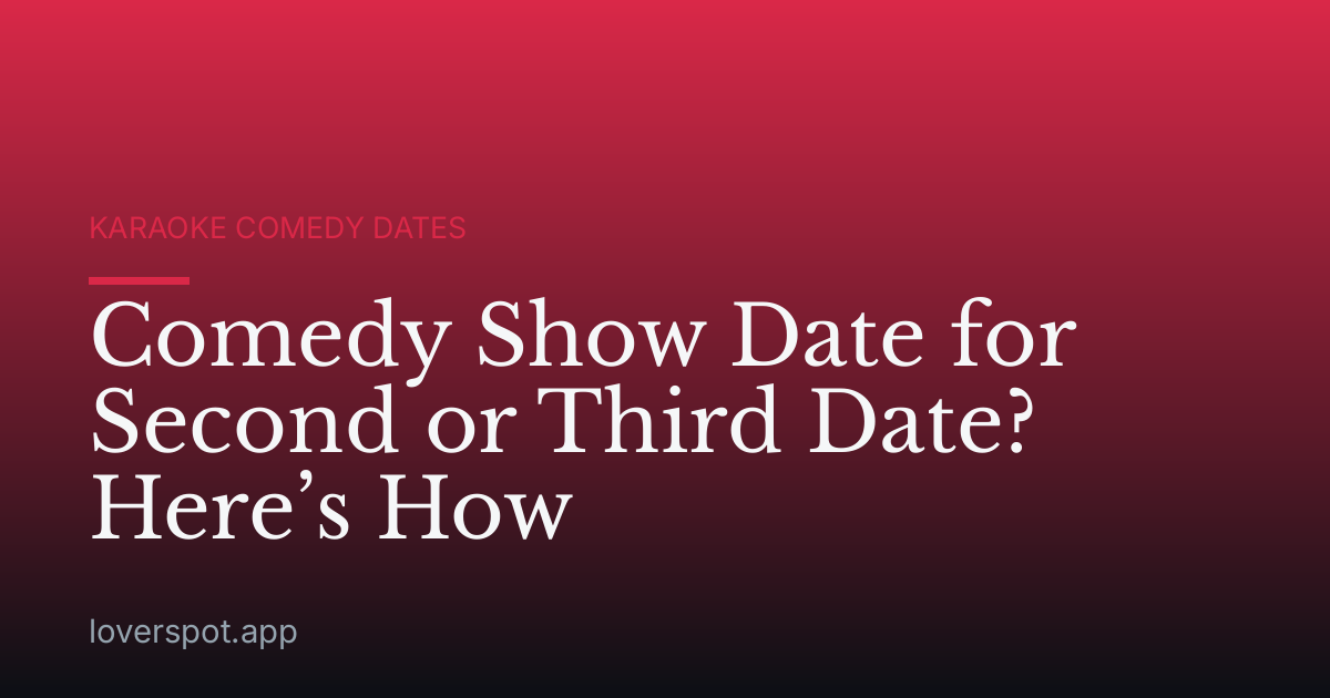 Comedy Show Date for Second or Third Date? Here’s How