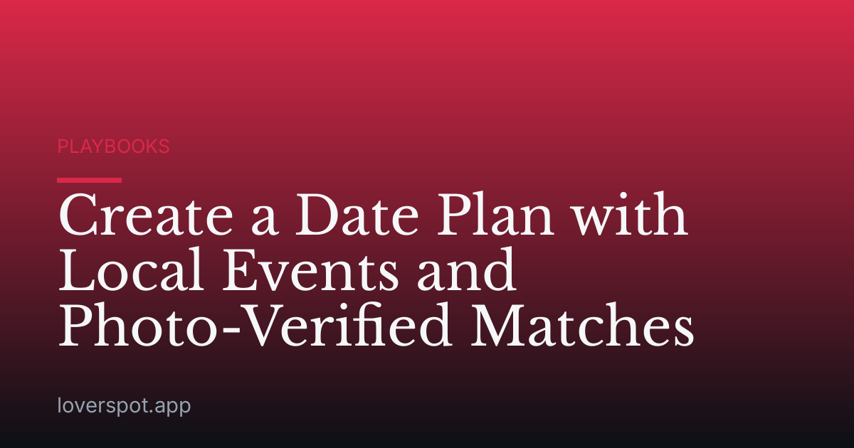 Create a Date Plan with Local Events and Photo-Verified Matches