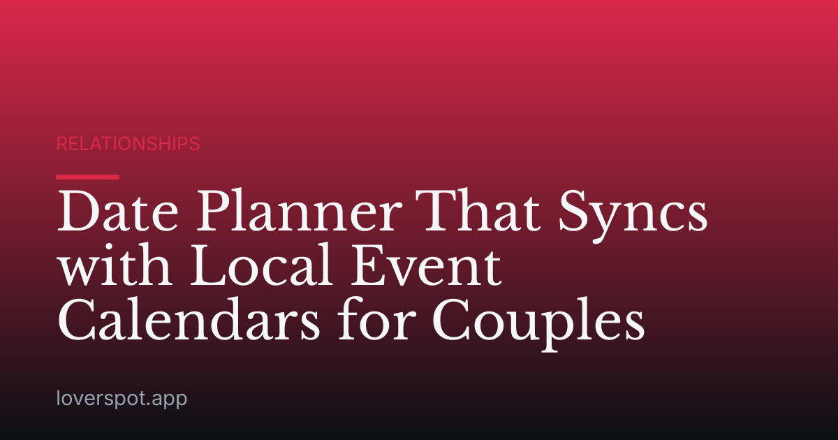 Date Planner That Syncs with Local Event Calendars for Couples