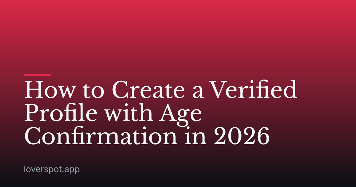How to Create a Verified Profile with Age Confirmation in 2026