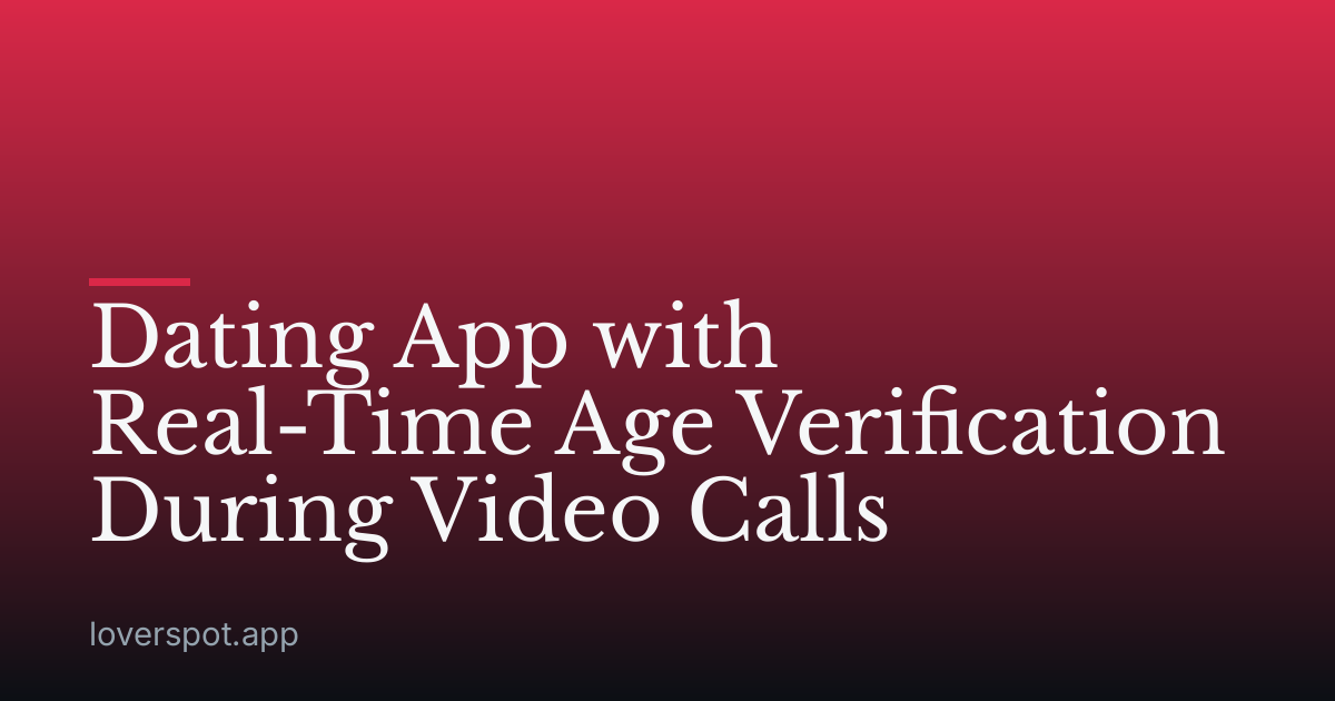 Dating App with Real-Time Age Verification During Video Calls