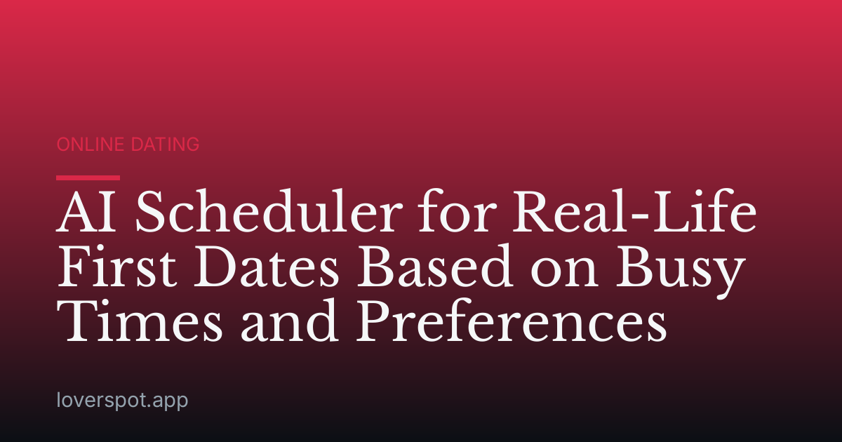AI Scheduler for Real-Life First Dates Based on Busy Times and Preferences