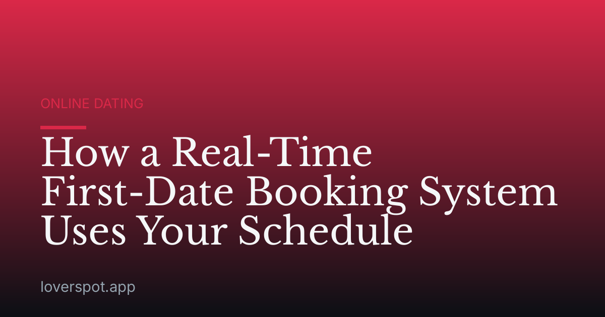 How a Real-Time First-Date Booking System Uses Your Schedule