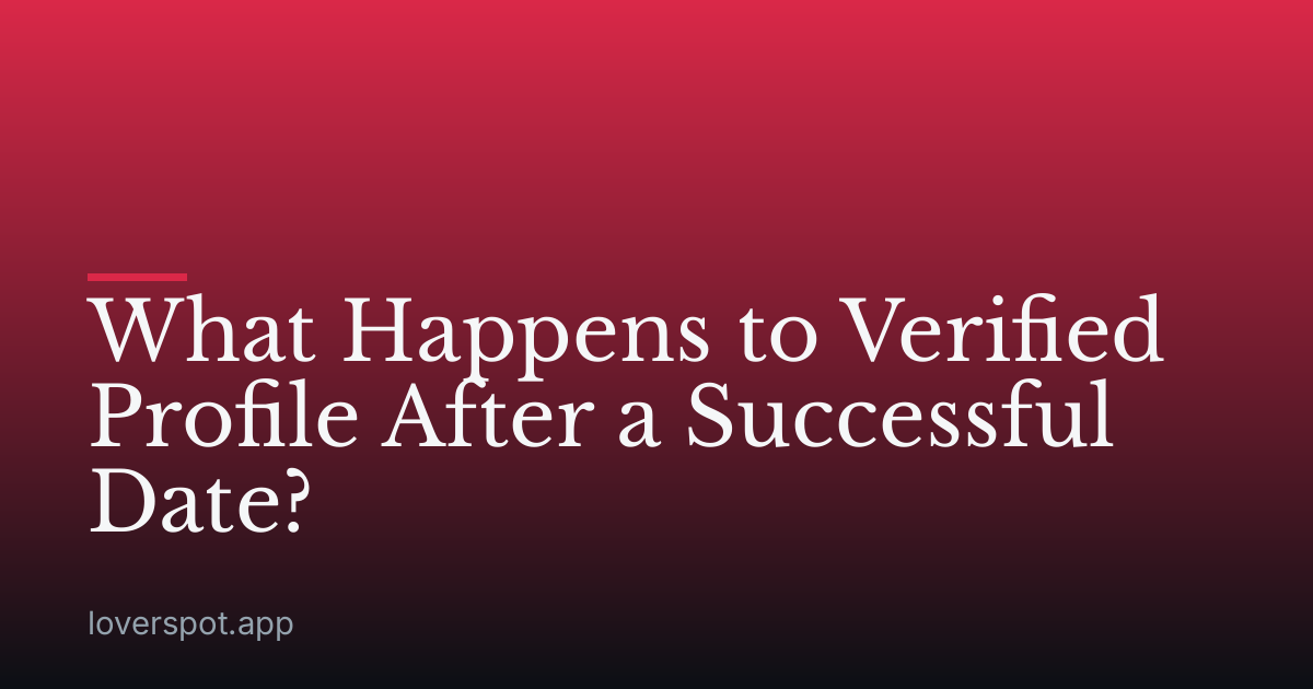 What Happens to Verified Profile After a Successful Date?