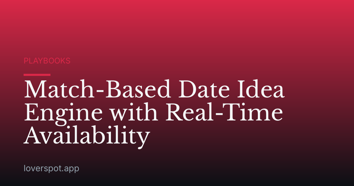 Match-Based Date Idea Engine with Real-Time Availability