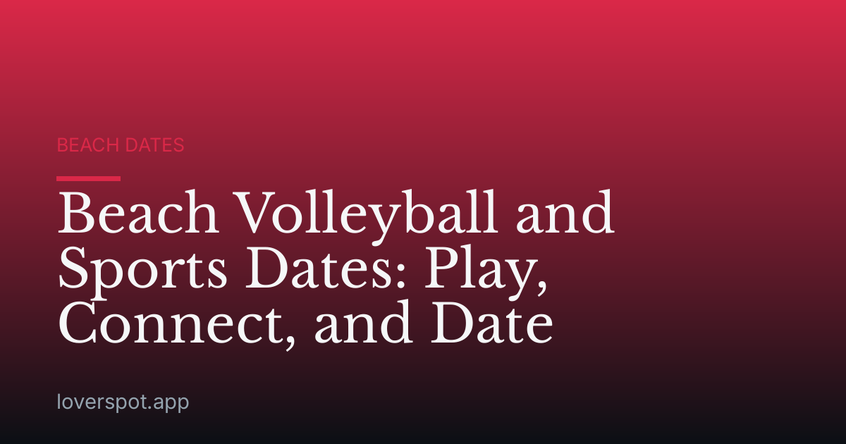 Beach Volleyball and Sports Dates: Play, Connect, and Date
