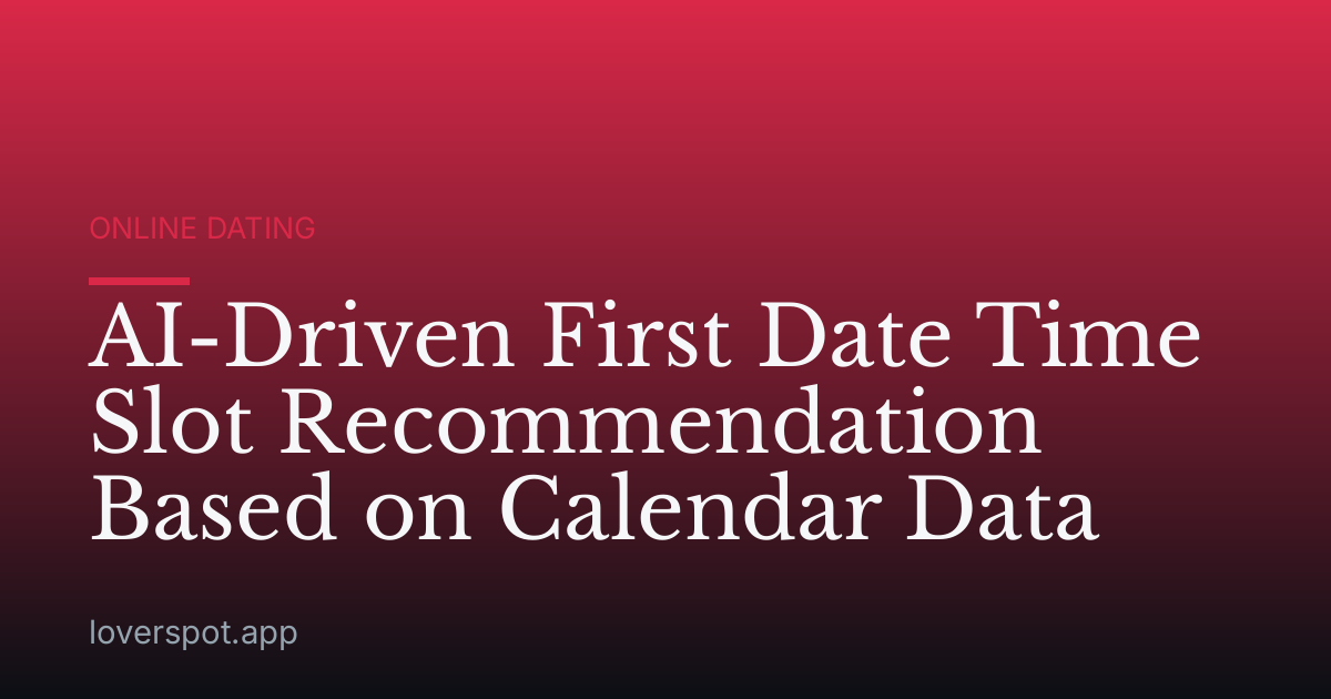 AI-Driven First Date Time Slot Recommendation Based on Calendar Data