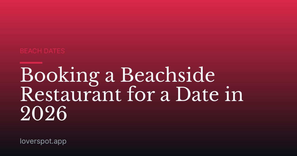 Booking a Beachside Restaurant for a Date in 2026