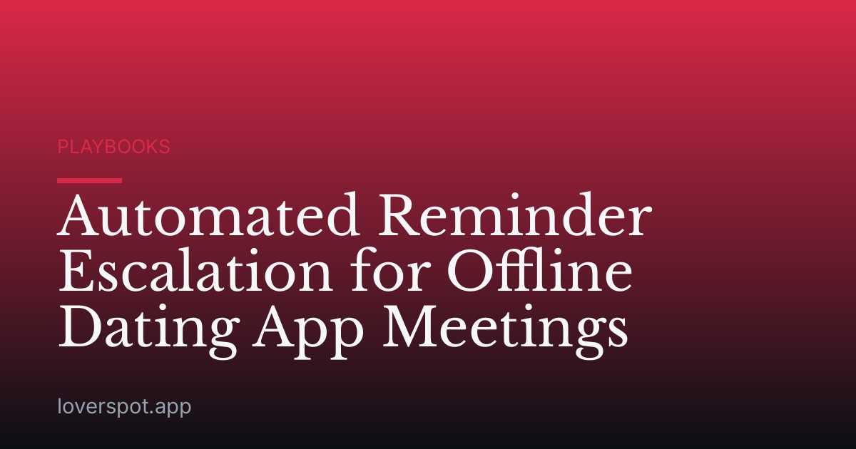 Automated Reminder Escalation for Offline Dating App Meetings