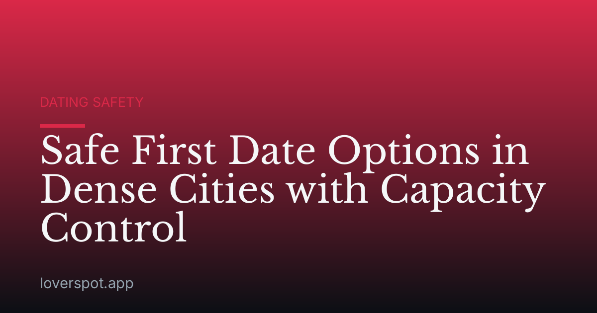 Safe First Date Options in Dense Cities with Capacity Control