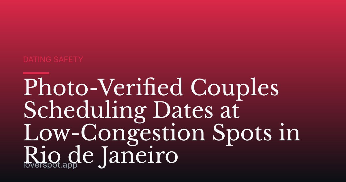 Photo-Verified Couples Scheduling Dates at Low-Congestion Spots in Rio de Janeiro