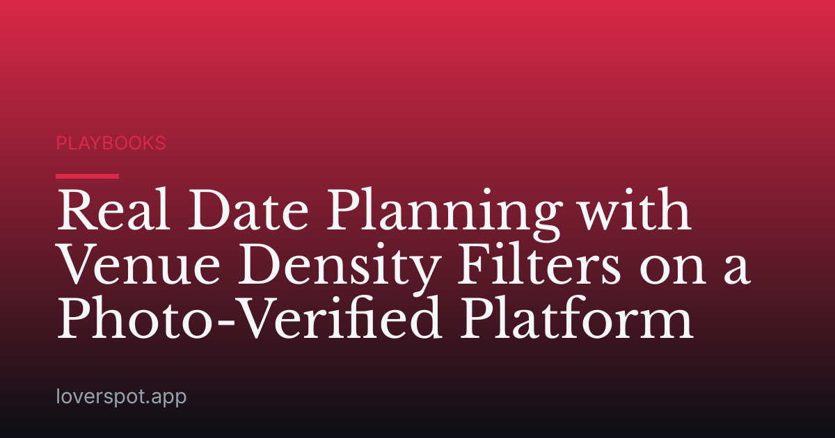 Real Date Planning with Venue Density Filters on a Photo-Verified Platform