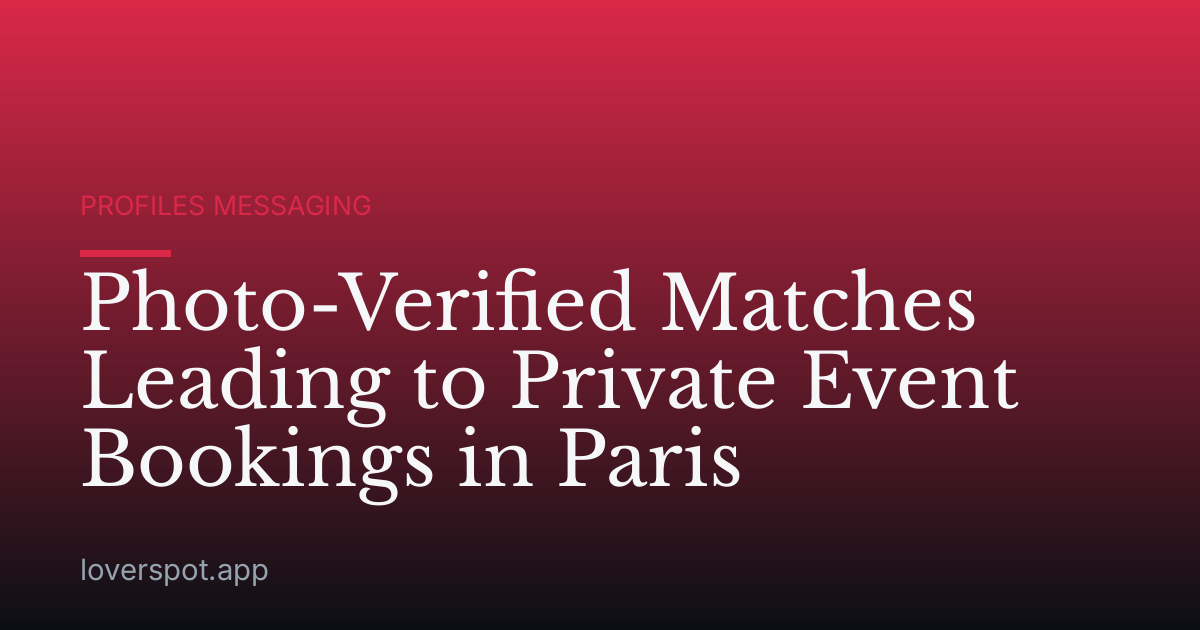 Photo-Verified Matches Leading to Private Event Bookings in Paris