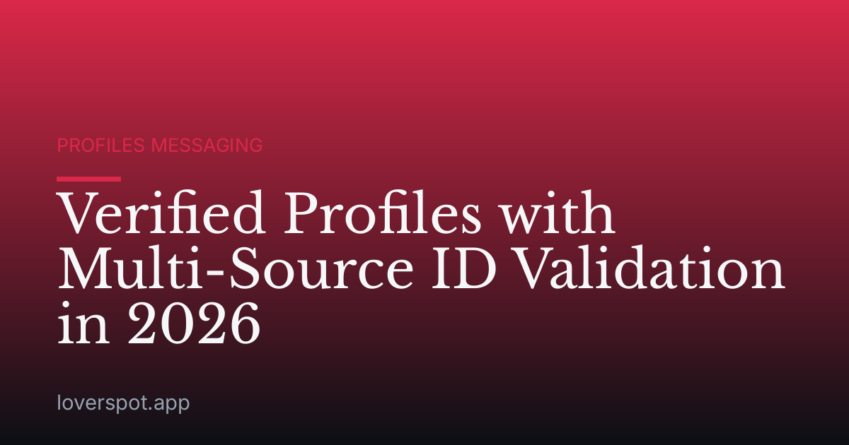 Verified Profiles with Multi-Source ID Validation in 2026