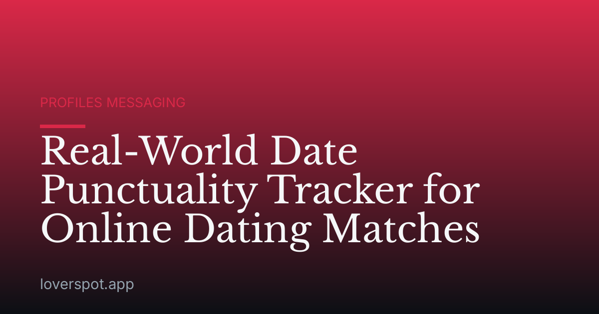 Real-World Date Punctuality Tracker for Online Dating Matches