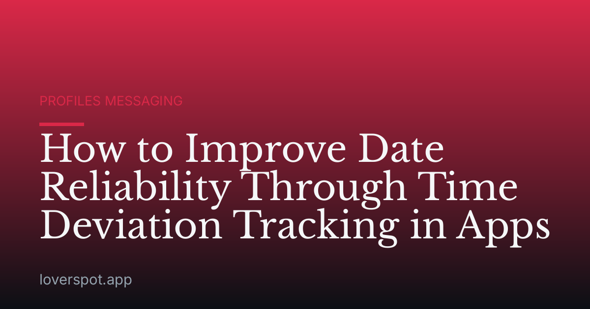 How to Improve Date Reliability Through Time Deviation Tracking in Apps