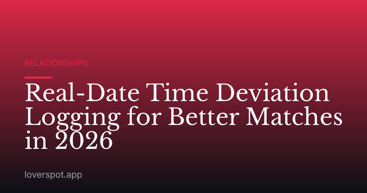 Real-Date Time Deviation Logging for Better Matches in 2026