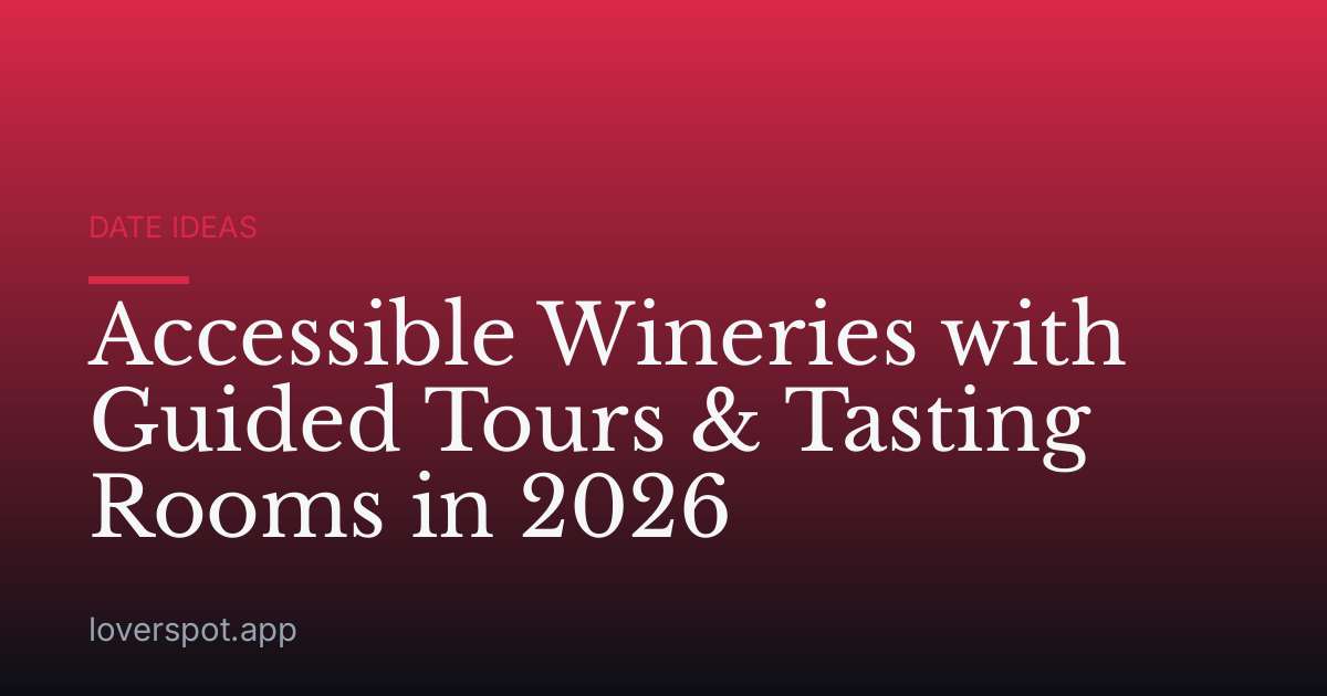 Accessible Wineries with Guided Tours & Tasting Rooms in 2026