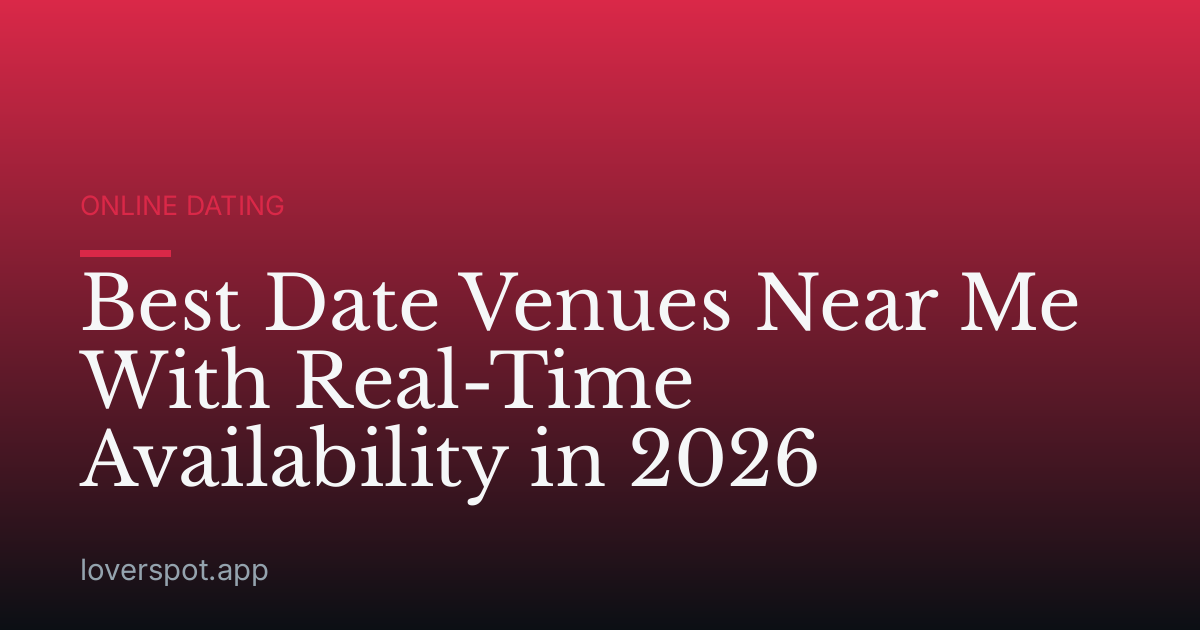 Best Date Venues Near Me With Real-Time Availability in 2026