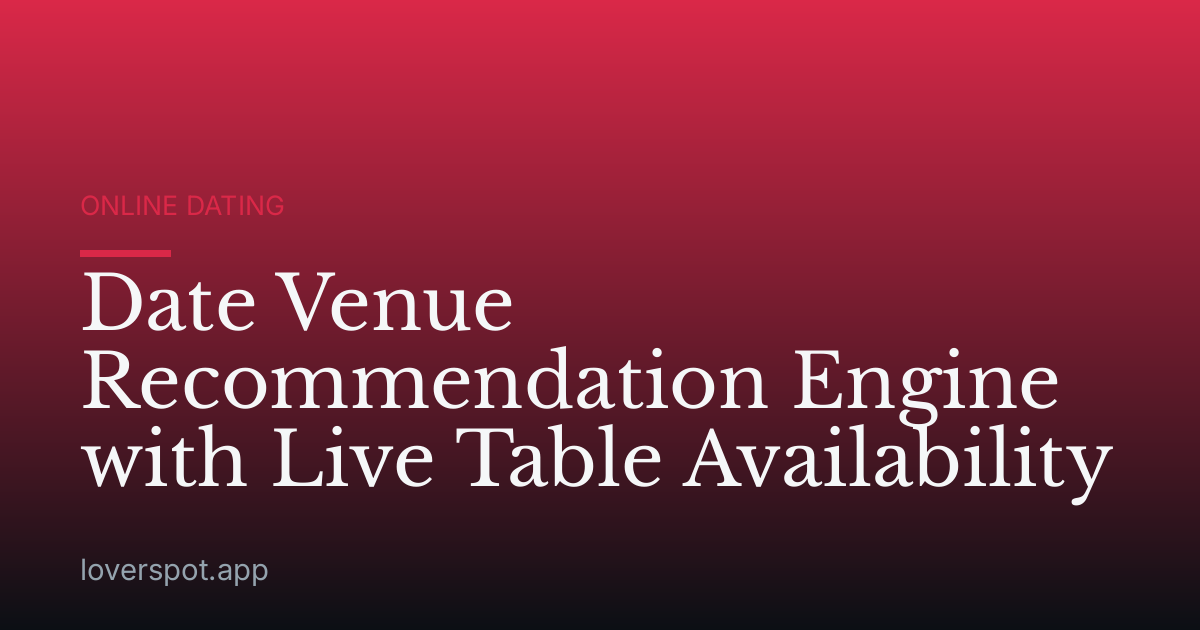 Date Venue Recommendation Engine with Live Table Availability