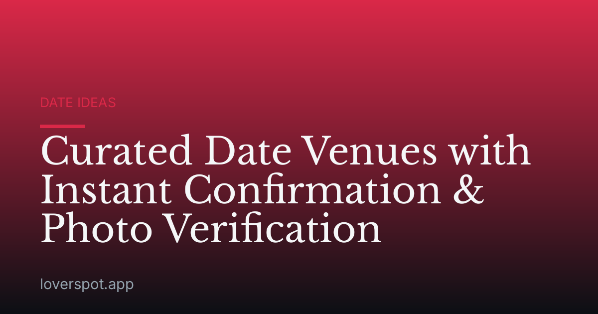 Curated Date Venues with Instant Confirmation & Photo Verification