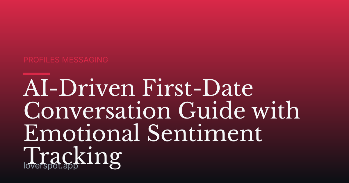 AI-Driven First-Date Conversation Guide with Emotional Sentiment Tracking