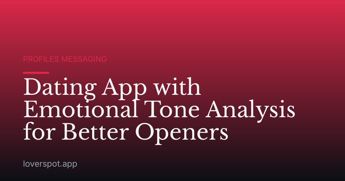 Dating App with Emotional Tone Analysis for Better Openers