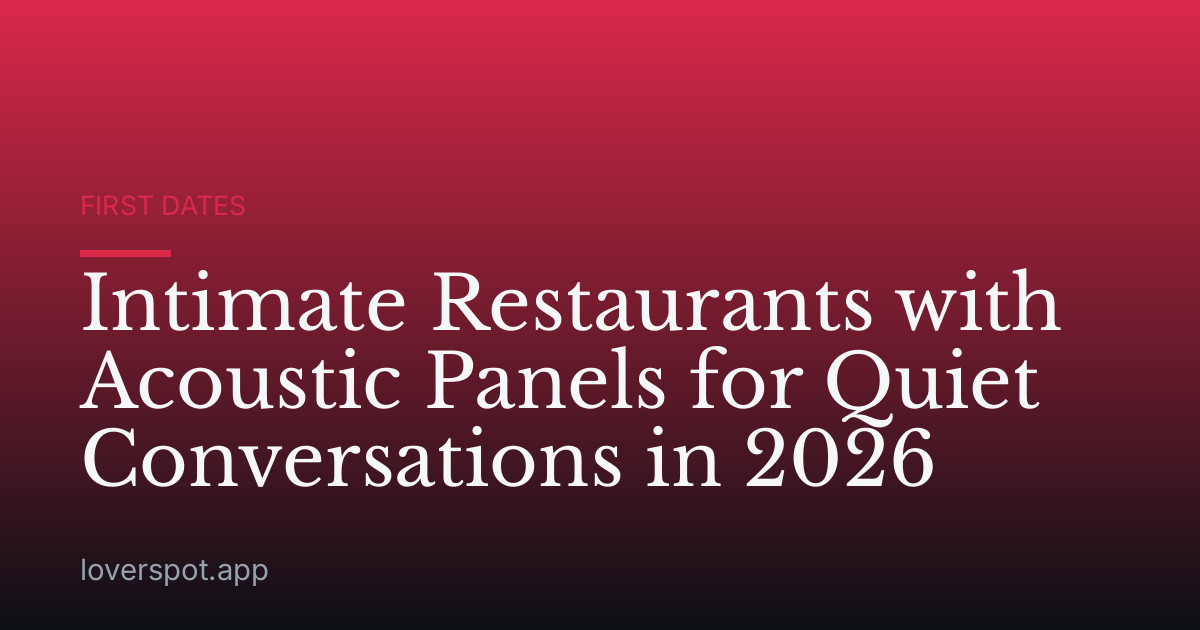 Intimate Restaurants with Acoustic Panels for Quiet Conversations in 2026