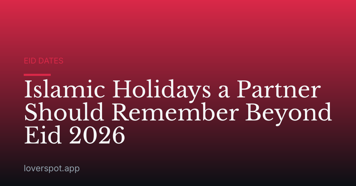 Islamic Holidays a Partner Should Remember Beyond Eid 2026