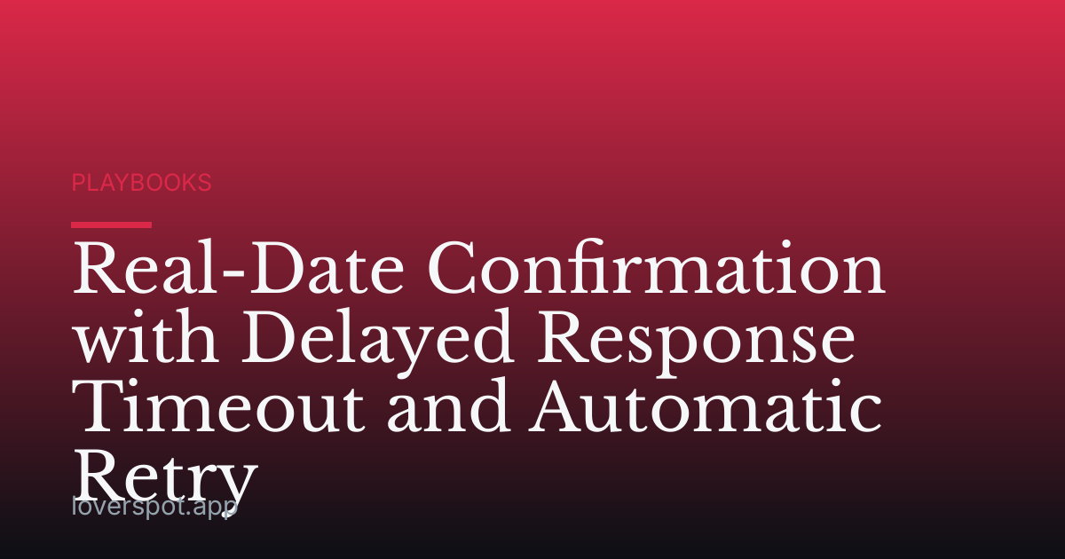 Real-Date Confirmation with Delayed Response Timeout and Automatic Retry