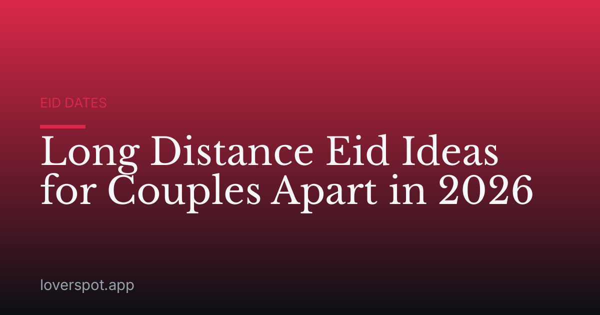 Long Distance Eid Ideas for Couples Apart in 2026