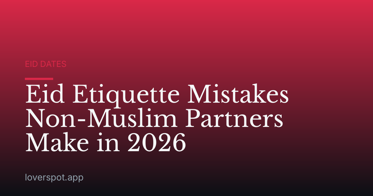 Eid Etiquette Mistakes Non-Muslim Partners Make in 2026