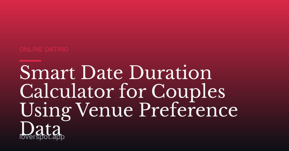 Smart Date Duration Calculator for Couples Using Venue Preference Data