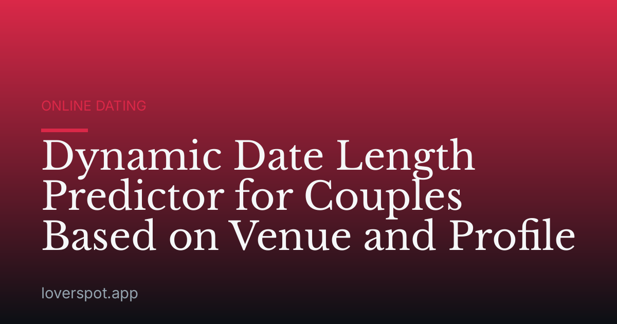 Dynamic Date Length Predictor for Couples Based on Venue and Profile