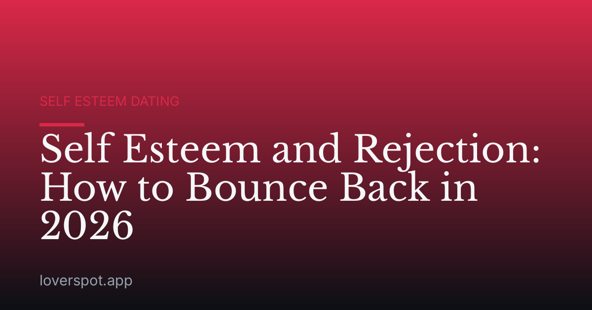 Self Esteem and Rejection: How to Bounce Back in 2026